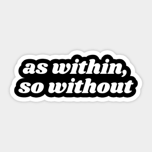 As Within, So Without Sticker